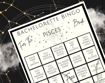May include: A black and white Bachelorette Bingo game card with a Pisces theme. The card includes phrases like "You have a tattoo" and "You are wearing black shoes." The text "Games for Every Zodiac" is at the bottom.