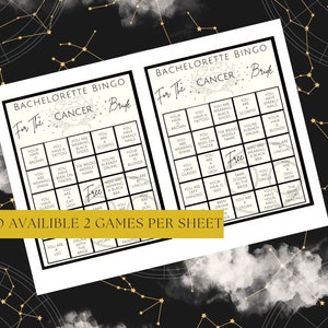 May include: Two Bachelorette Bingo game sheets with a Cancer theme, featuring a black and white design with constellation graphics. The bingo cards include phrases like "You have a tattoo" and "You're already drunk." Text reads "Also available 2 games per sheet."