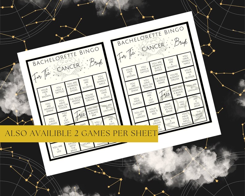 May include: Two Bachelorette Bingo game sheets with a Cancer theme, featuring a black and white design with constellation graphics. The bingo cards include phrases like "You have a tattoo" and "You're already drunk." Text reads "Also available 2 games per sheet."