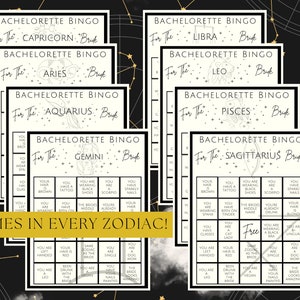 May include: A collection of Bachelorette Bingo cards, each featuring a different zodiac sign. The cards have a black and white design with the text "Bachelorette Bingo" and "For The Bride". The phrase "Comes in Every Zodiac!" is also visible.