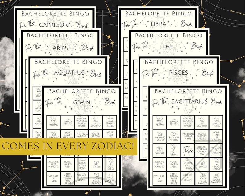 May include: A collection of Bachelorette Bingo cards, each featuring a different zodiac sign. The cards have a black and white design with the text "Bachelorette Bingo" and "For The Bride". The phrase "Comes in Every Zodiac!" is also visible.