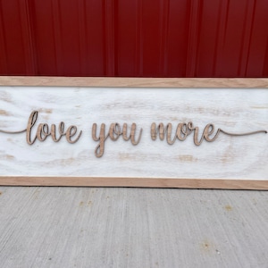 Love You More Wooden Sign