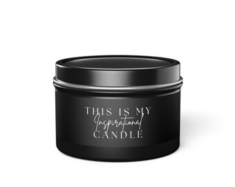 This is my Inspirational Candle, 4 oz Tin Candle