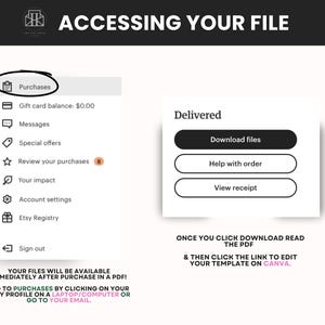 May include: A screenshot of an Etsy purchase confirmation page. The page shows a menu with options like "Purchases", "Messages", "Special offers", "Review your purchases", "Your impact", "Account settings", "Etsy Registry", and "Sign out". The page also shows a button that says "Download files", "Help with order", and "View receipt". The text on the page says "Your files will be available immediately after purchase in a PDF! Go to Purchases by clicking on your Etsy profile on a laptop/computer or go to your email. Once you click download read the PDF & then click the link to edit your template on Canva."