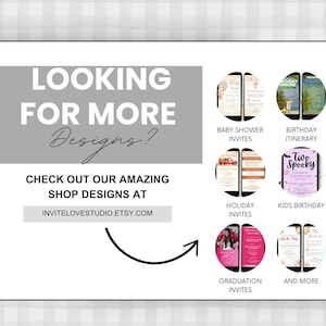 May include: A graphic with the text "Looking for more Designs?" and a link to an Etsy shop. The graphic shows different types of printable invitations, including baby shower, birthday, holiday, kids birthday, and graduation.