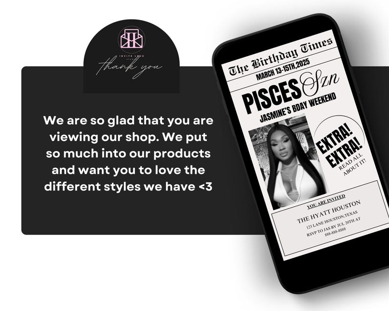 May include: A smartphone shows a birthday invitation designed as a newspaper. The headline says "PISCES Szn" for "Jasmine's Bday Weekend." The phone is on a black background with a thank you message.