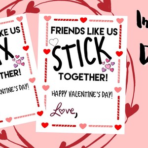 May include: Two printable Valentine's Day cards with a pink and red heart border. The cards say "Friends like us STIX TOGETHER! Happy Valentine's Day! Love," and "Friends like us STICK TOGETHER! Happy Valentine's Day! Love,"