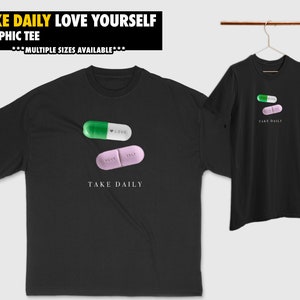 Take Daily Love Yourself Pills Graphic Tee