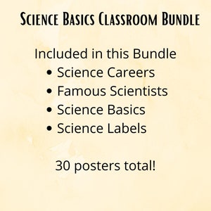 May include: A classroom poster bundle with the text "SCIENCE BASICS CLASSROOM BUNDLE" and a list of included posters: Science Careers, Famous Scientists, Science Basics, and Science Labels. The poster bundle includes 30 posters total.