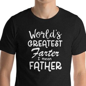 World's Greatest Farter I Mean Father Short-sleeve unisex t-shirt / Gift for Dad / Father's Day / Birthday / Funny / Trending Popular Shirts