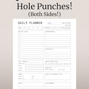 May include: A black and white printable daily planner with sections for mood, to do list, priorities, meal tracker, water intake, exercise, money, notes, and gratitude. The planner has the text "Room for Hole Punches! (Both Sides!)" at the top.