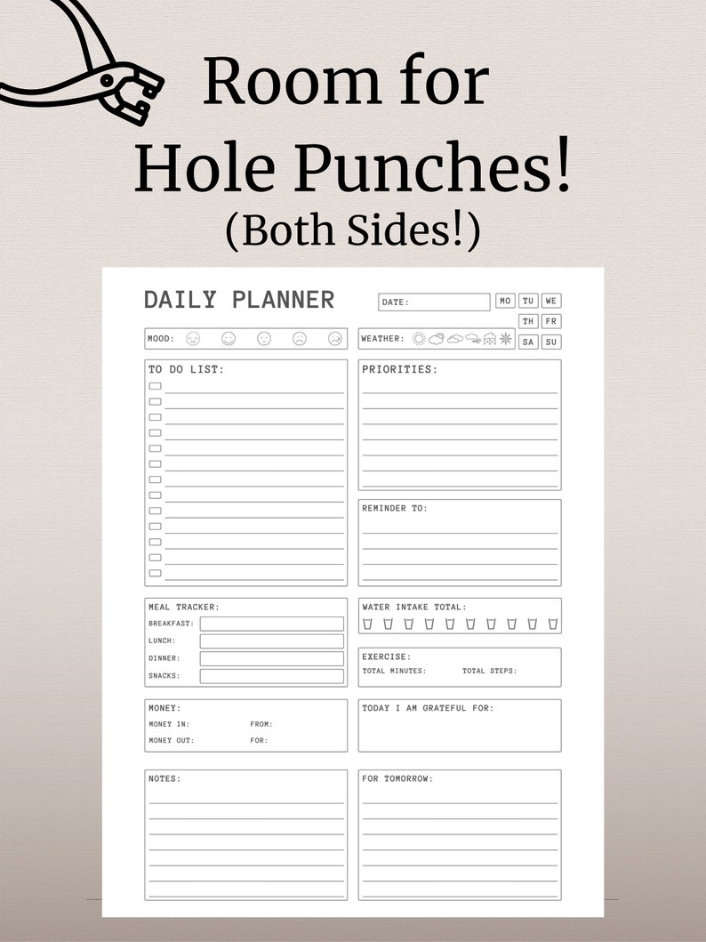May include: A black and white printable daily planner with sections for mood, to do list, priorities, meal tracker, water intake, exercise, money, notes, and gratitude. The planner has the text "Room for Hole Punches! (Both Sides!)" at the top.