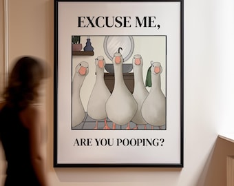 Excuse me are you pooping, funny goose bathroom print, digital download wall art, bathroom decor, quirky toilet humor poster