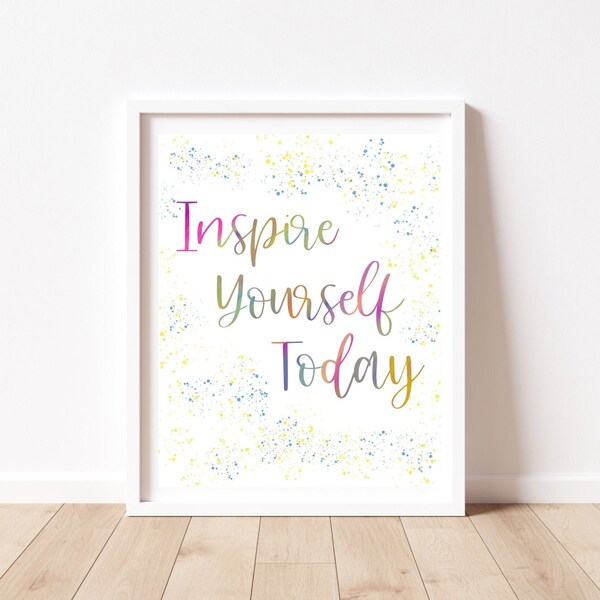 Inspire Yourself Today | Multicolored Art | Colorful | digital download