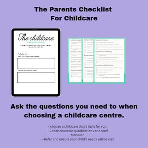 May include: A checklist for parents to use when choosing a childcare center. The checklist includes questions about individual support, safety and hygiene, general information, facilities and resources, nutrition and meals, qualifications and staffing, communication, curriculum and daily routines.