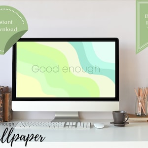 Green Abstract Geometric Wave &quot;Good Enough&quot; Desktop Wallpaper/Mac /iPad/ PC/ Tablet/ Android/ Home screen/Lock Screen/ Inspiration/ Motivate