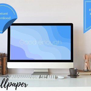 Blue Abstract Geometric Wave &quot;Good Enough&quot; Desktop Wallpaper/ Mac /iPad/ PC/ Tablet/ Android/ Home screen/Lock Screen/ Inspiration/ Motivate