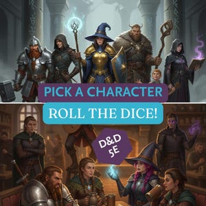 May include: Digital artwork featuring fantasy characters, including a knight, mage, and warrior. The image has text that reads "PICK A CHARACTER" and "ROLL THE DICE!" with a "D&D 5E" logo. The characters are in a tavern setting.