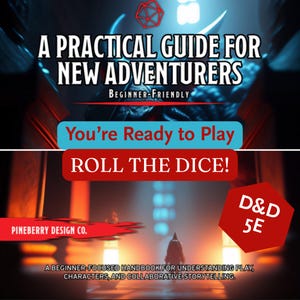 May include: A promotional image for a beginner-friendly D&D handbook. The image features the text "A Practical Guide for New Adventurers" and "You're Ready to Play, Roll the Dice!" in bold white letters. The D&D 5E logo is in the bottom right corner.