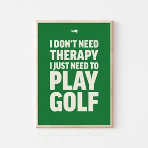 Funny Golf Poster: I Don&#39;t Need Therapy, Golf Wall Art (Digital Download)