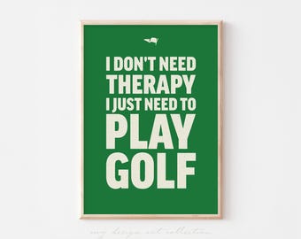 Funny Golf Poster: I Don't Need Therapy, Golf Wall Art (Digital Download)