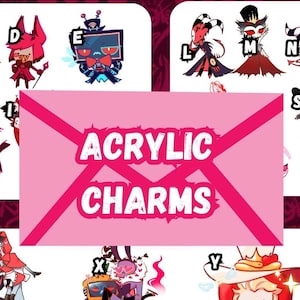 May include: A collection of acrylic charms featuring various cartoon characters from Hazbin Hotel and Helluva Boss, labelled with letters A through Z. A central pink rectangular graphic displays the white text ACRYLIC CHARMS.