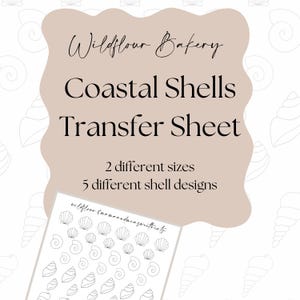 May include: A transfer sheet featuring coastal shell designs. The sheet includes the text "Wildflour Bakery Coastal Shells Transfer Sheet". It offers 2 sizes and 5 shell designs. The sheet is white with black line drawings of various seashells.