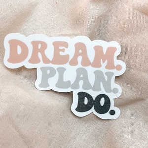 Dream.Plan.Do. - VINYL Sticker - Empowerment - Inspiration - Motivierende Sticker - Minimal - Wasserfest