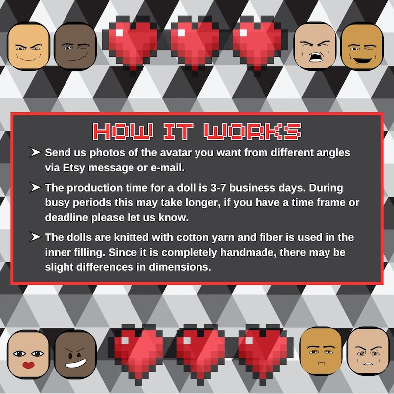 May include: How it works: instructions for creating a custom knitted doll avatar. Send photos of the avatar you want from different angles via Etsy message or e-mail. The production time for a doll is 3-7 business days. During busy periods, this may take longer. If you have a time frame or deadline, please let us know. The dolls are knitted with cotton yarn and fiber is used in the inner filling. Since it is completely handmade, there may be slight differences in dimensions.