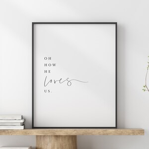 Oh How He Loves Us, Christian Prints, Bible Quote Print, Minimalist Scripture Wall Art, Christian Decor Wall Art, Minimalist Bible Art Gift