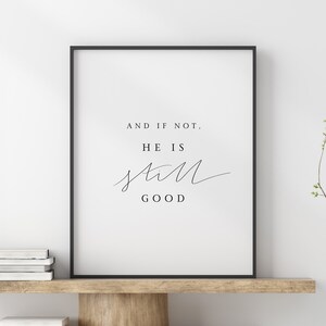 Hij is nog steeds goed print, Bijbel citaat poster, schrift kunst aan de muur, minimalistisch christelijk decor, spirituele positieve bevestigingen, God is goed