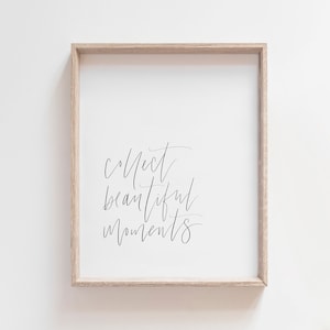 Collect Beautiful Moments Print, Minimalist Quote Wall Art, Quote Sign for Home, Minimalist Print, Collect Moments, Entryway Sign, Shelf Art