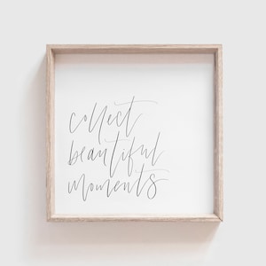Collect Beautiful Moments Print, Square Print, Inspirational Poster, Home Wall Sign, Positive Quote Art, Black and White Quote Print Digital