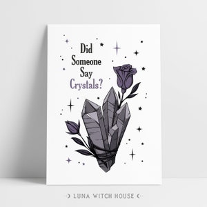 Did Someone Say Crystals Print || Witch Art Print, Witch Home Decor, Art Print, Home Decor, Digital Art Print.