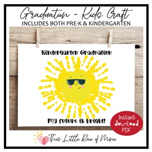 May include: A white print with the text "Graduation - Kids Craft" and "Includes Both Pre-K & Kindergarten". The print features a yellow sun made of handprints, wearing sunglasses, and the words "Kindergarten Graduation" and "My future is bright!" are also included.