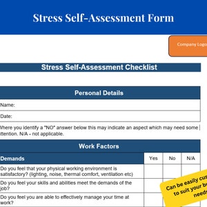 May include: Stress Self-Assessment Form checklist with sections for personal details, work factors, and demands. The form includes questions about physical working environment, skills and abilities, and time management. The form is customizable to suit business needs.
