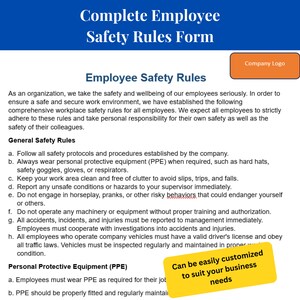 May include: A blue and white document with the title "Complete Employee Safety Rules Form". The document outlines general safety rules and personal protective equipment (PPE) requirements for employees. The text includes the phrase "Can be easily customized to suit your business needs".