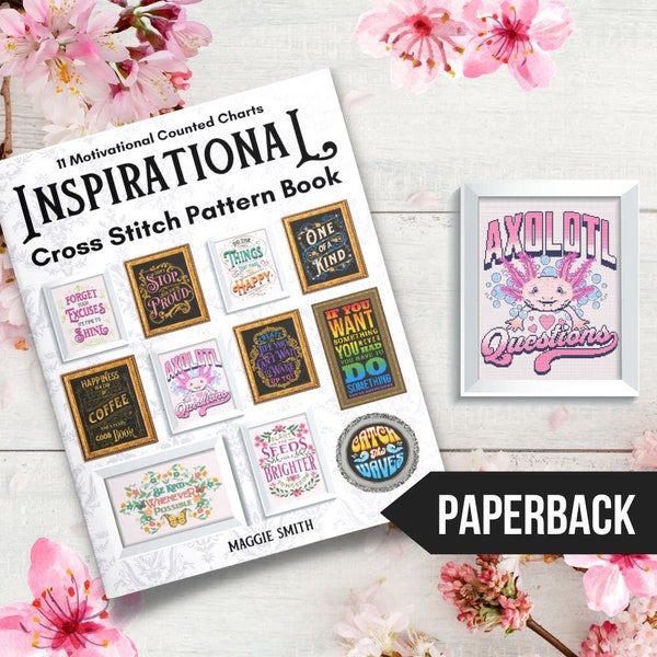 Inspirational and Motivational Cross Stitch Pattern Book: 11 Counted Charts Designed to Inspire and Promote Positive Mental Health