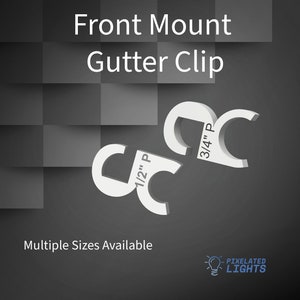 3/4" or 1/2" PVC Front Mount Gutter Mounting Clip, Pixel Clip, Mounting Clip