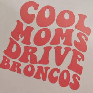 COOL MOMS drive BRONCOS, bronco decal, bronco sport, bronco accessories, bronco babe sticker, bronco girl, bronco babe