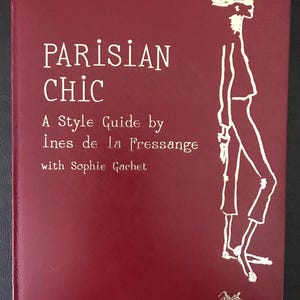 PARISIAN CHIC BOOK.  A Style Guide by Ines de la Fressange, France’s icon of chic!
