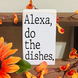 Alexa, Do The Dishes Mini Wood Sign - Funny Kitchen Decor Handmade