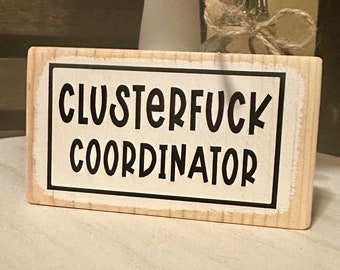 Letrero de madera de Coordinador de Clusterfuck - Decoración divertida para escritorio, regalo sarcástico
