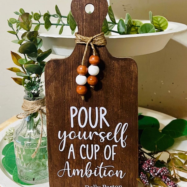 Pour Yourself A Cup Of Ambition Mini Farm House Decorative Cutting Board - Beaded Accent - Charcuterie - Tiered Tray Decor - Dolly Parton