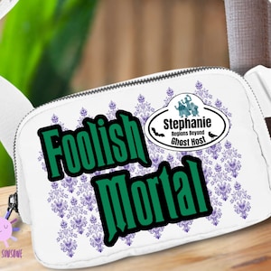 Haunted Mansion inspired Custom Disney Fanny Pack, Foolish Mortals Crossbody Sling Bag, Name Tag Belt Bag, Hip Bag, Halloween Purse, Gifts