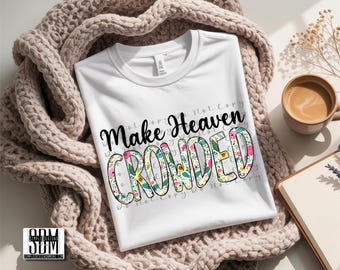 Make Heaven Crowded Digital File, Digital Download, Sublimation, png, Tumbler, DTF, DTG, HTV, Art