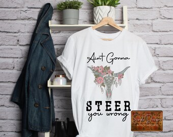 Ain’t Gonna Steer You Wrong Digital File, Digital Download, Sublimation, png, Tumbler, DTF, DTG, HTV Ecosolvent