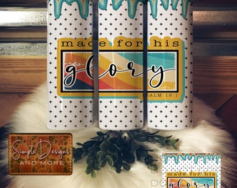 Made for His Glory Tumbler Digital File, Digital Download, Sublimation, Tumbler, DTF, DTG, HTV Ecosolvent