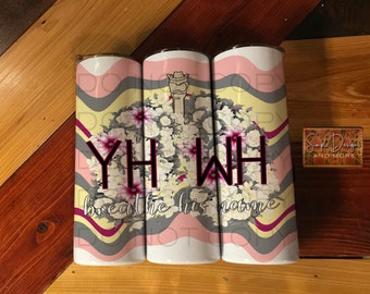 YhWh Breathe His Name  Tumbler Digital File, Digital Download, Sublimation, png, Tumbler, DTF, DTG, HTV Ecosolvent