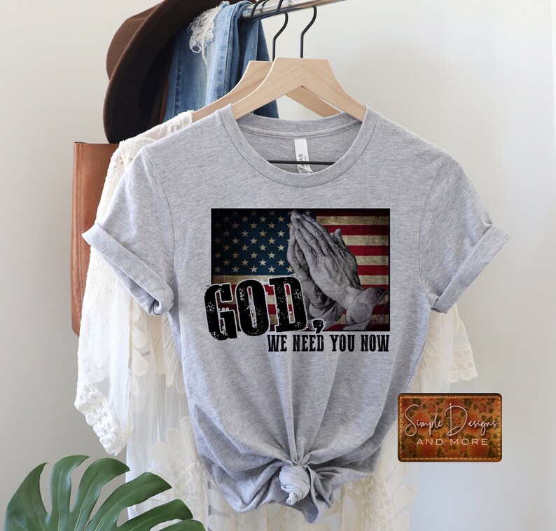God we need you now digital file digital download sublimation png